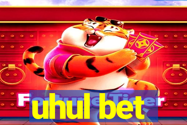 uhul bet